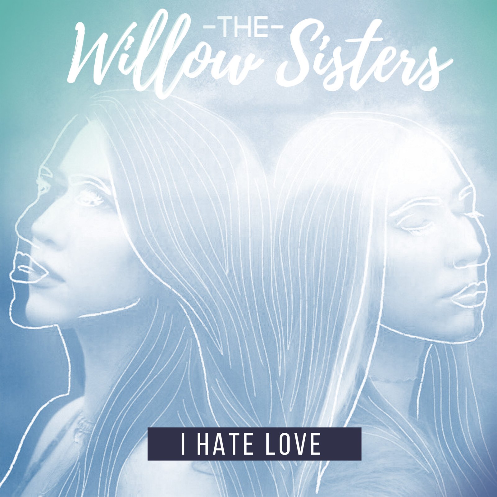 The Willow Sisters - I Hate Love